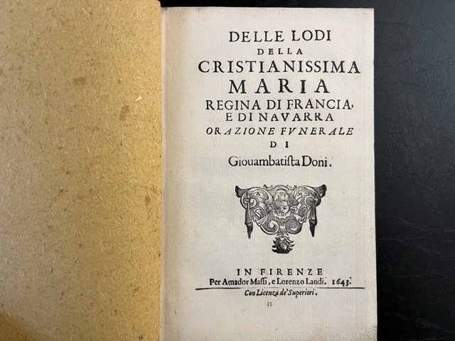 Delle lodi della cristianissima Maria Regina di Francia e di Navarra. Orazione funerale